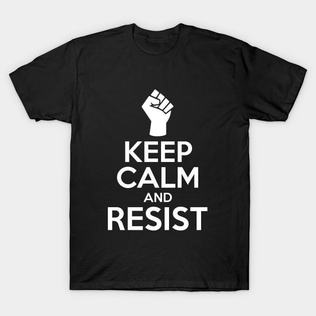 Keep Calm And Resist T-Shirt by NotoriousMedia